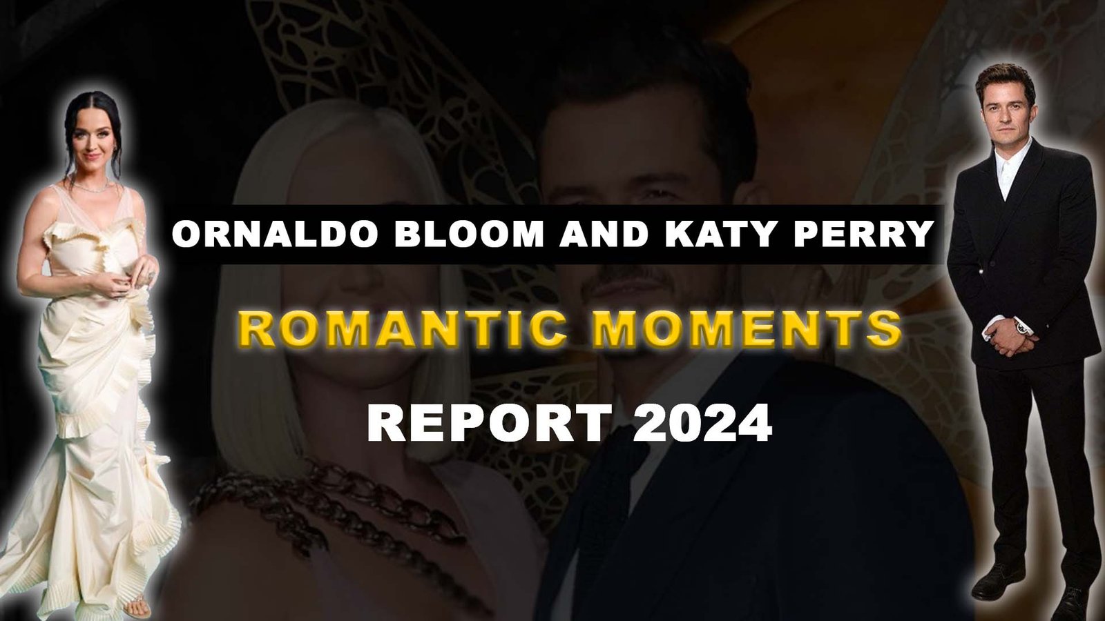 Orlando Bloom Katy Perry 2024 : "The Bloom of Love: Inside Orlando and Katy's Most Romantic Moments!"